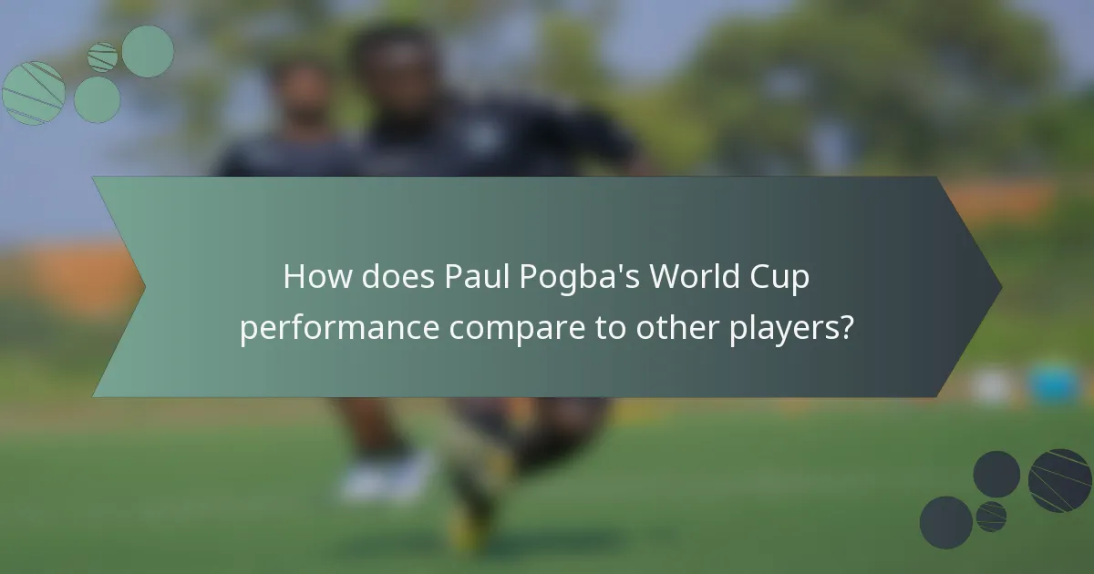 How does Paul Pogba's World Cup performance compare to other players?