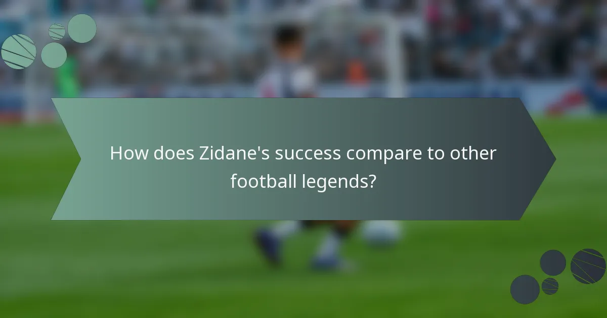 How does Zidane's success compare to other football legends?