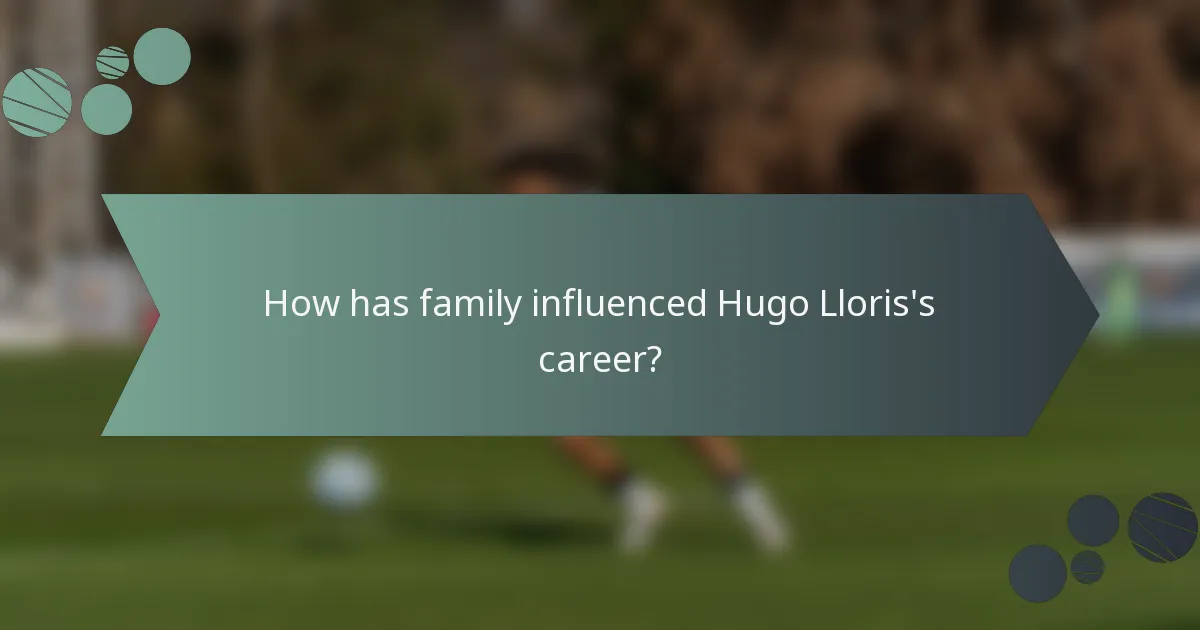 How has family influenced Hugo Lloris's career?