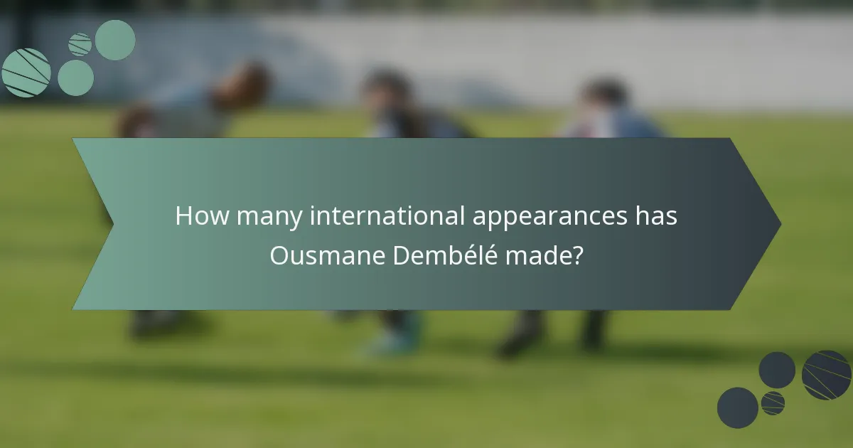 How many international appearances has Ousmane Dembélé made?