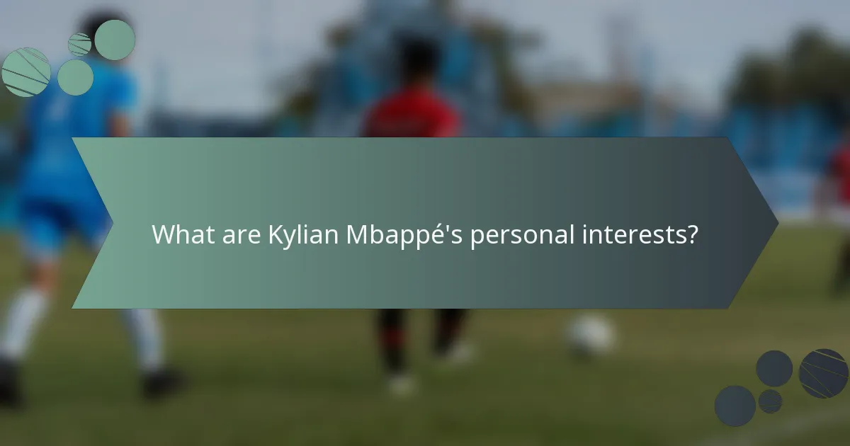 What are Kylian Mbappé's personal interests?