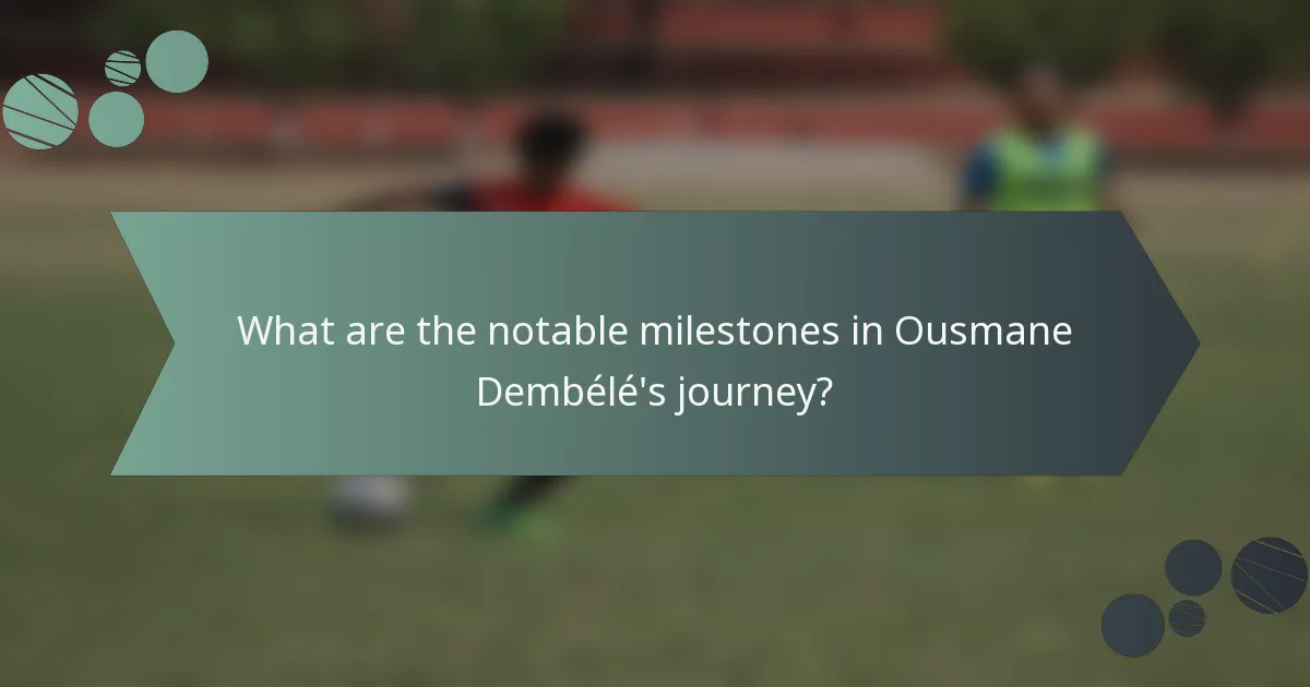 What are the notable milestones in Ousmane Dembélé's journey?