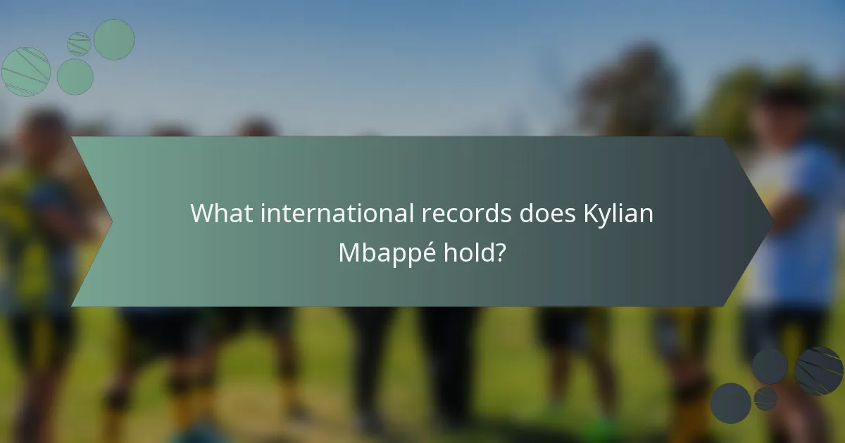 What international records does Kylian Mbappé hold?