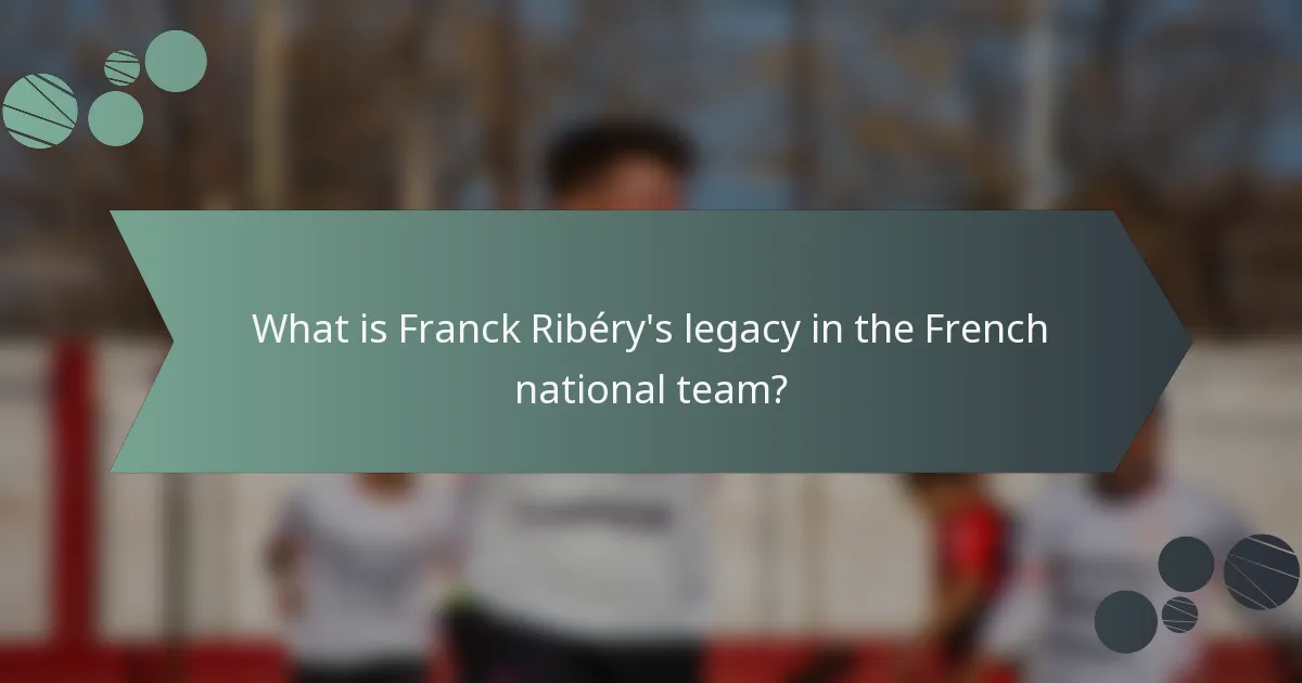 What is Franck Ribéry's legacy in the French national team?