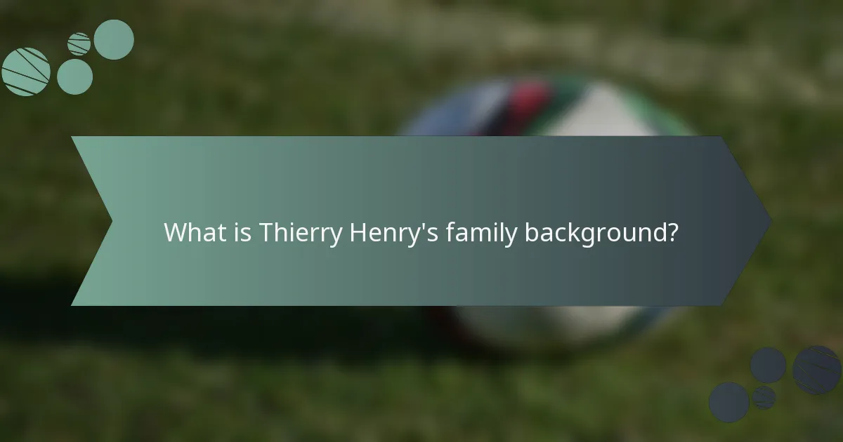 What is Thierry Henry's family background?