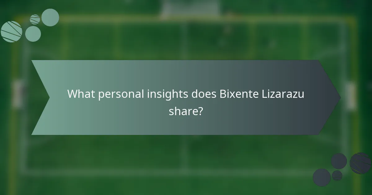 What personal insights does Bixente Lizarazu share?