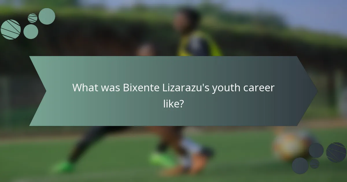What was Bixente Lizarazu's youth career like?