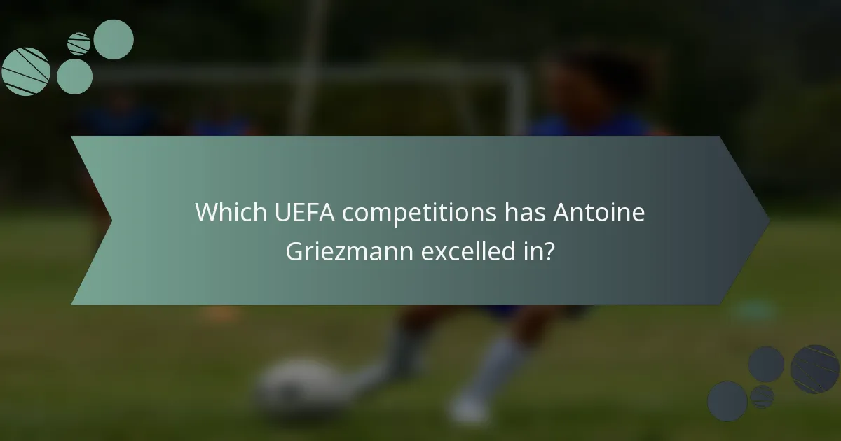 Which UEFA competitions has Antoine Griezmann excelled in?